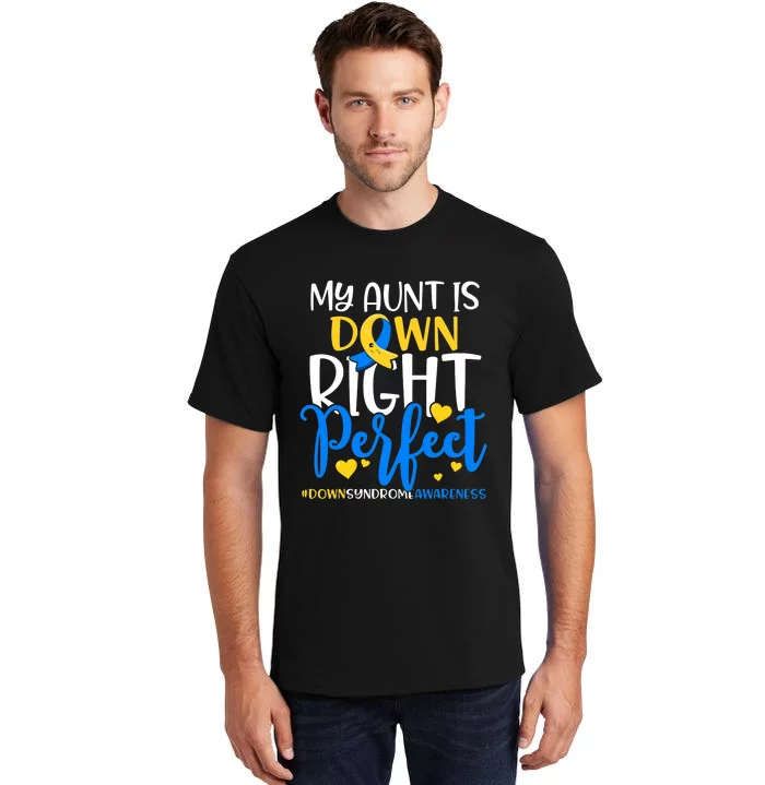 Down Syndrome Awareness My Aunt Is Down Right Perfect Tall T-Shirt