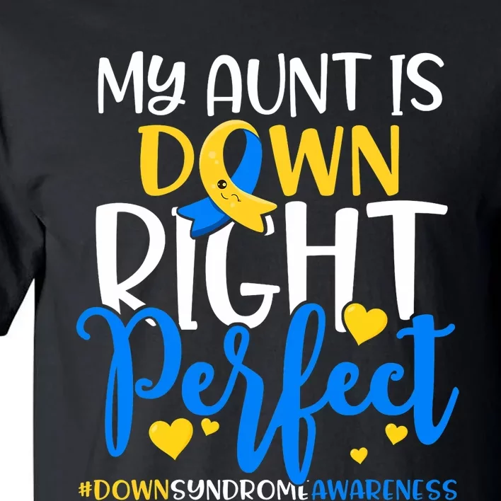 Down Syndrome Awareness My Aunt Is Down Right Perfect Tall T-Shirt