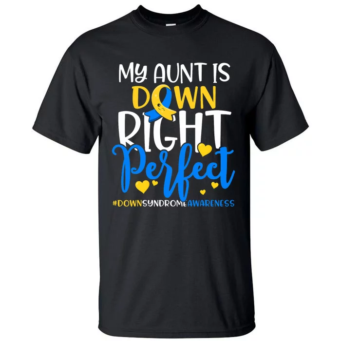 Down Syndrome Awareness My Aunt Is Down Right Perfect Tall T-Shirt