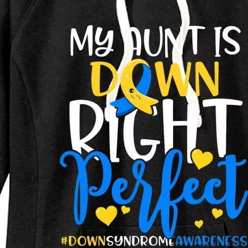 Down Syndrome Awareness My Aunt Is Down Right Perfect Women's Fleece Hoodie