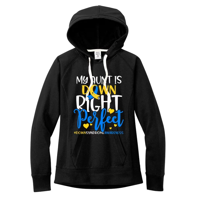 Down Syndrome Awareness My Aunt Is Down Right Perfect Women's Fleece Hoodie