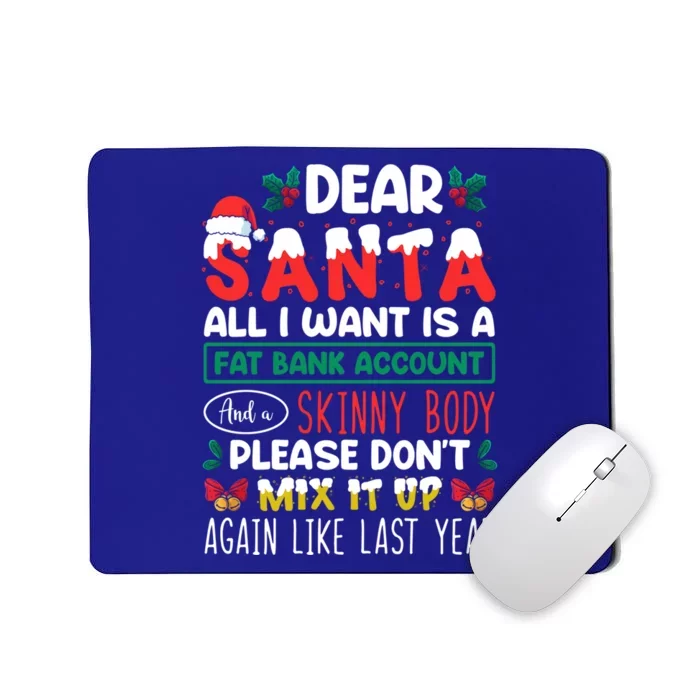 Dear Santa All I Want Is A Fat Bank Account And A Skinny Cute Gift Mousepad