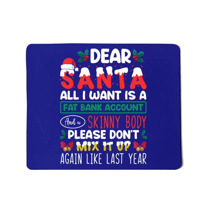 Dear Santa All I Want Is A Fat Bank Account And A Skinny Cute Gift Mousepad