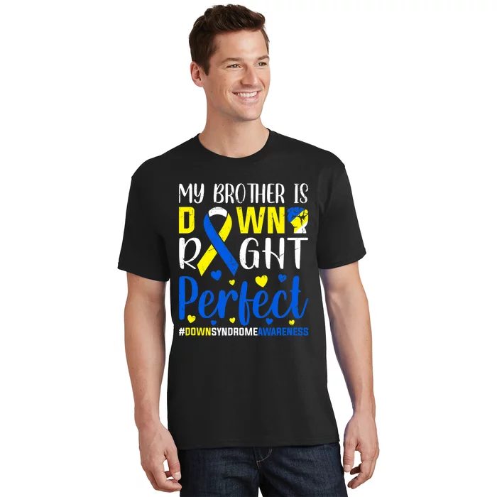 Down Syndrome Awareness My Brother Is Down Right Perfect T-Shirt