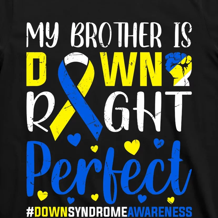 Down Syndrome Awareness My Brother Is Down Right Perfect T-Shirt