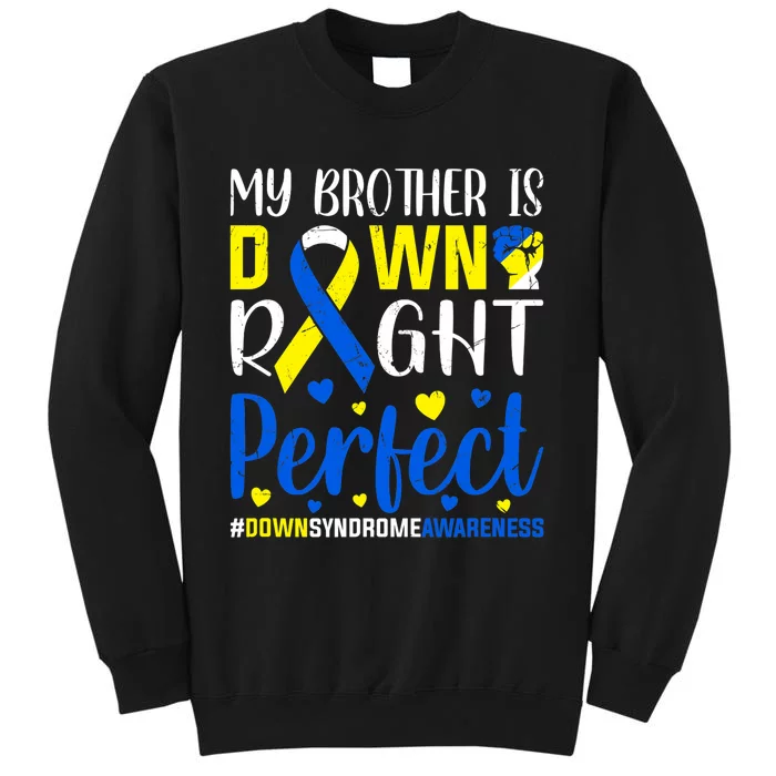 Down Syndrome Awareness My Brother Is Down Right Perfect Tall Sweatshirt