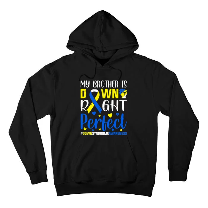 Down Syndrome Awareness My Brother Is Down Right Perfect Tall Hoodie