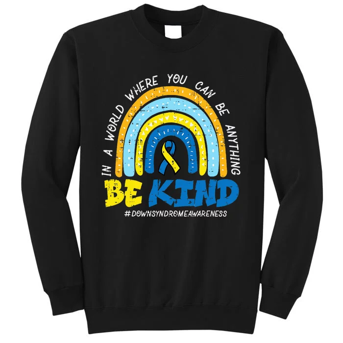 Down Syndrome Awareness Be Kind Rainbow T21 Tall Sweatshirt