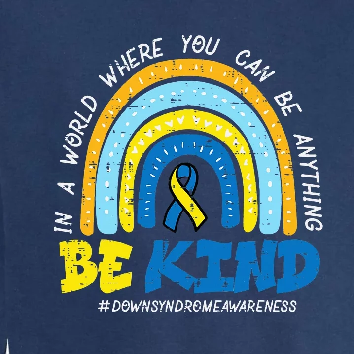 Down Syndrome Awareness Be Kind Rainbow T21 Garment-Dyed Sweatshirt