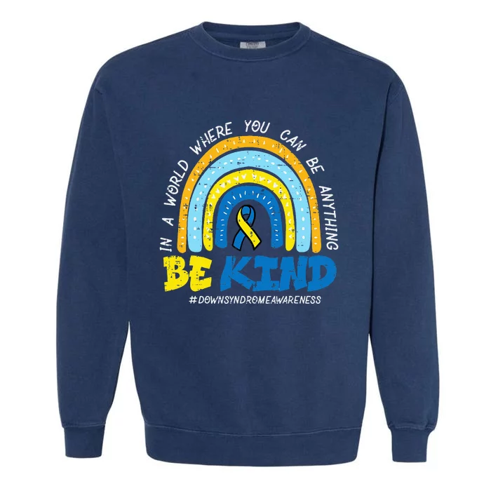 Down Syndrome Awareness Be Kind Rainbow T21 Garment-Dyed Sweatshirt