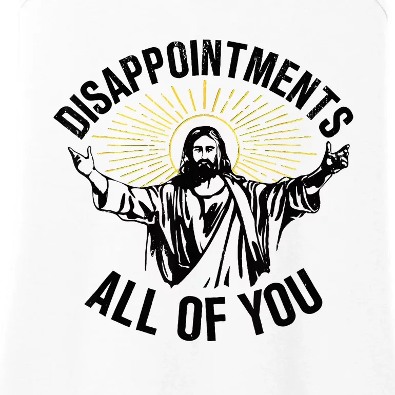 Disappointments Sarcastic All Of You Christian Jesus Ladies Essential Tank