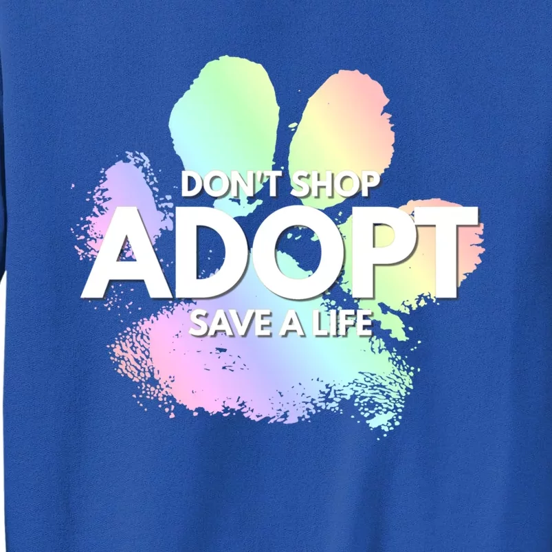 Don't Shop Adopt Dog Cat Rescue Kind Animal Rights Lover Great Gift Sweatshirt