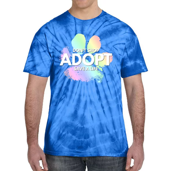 Don't Shop Adopt Dog Cat Rescue Kind Animal Rights Lover Great Gift Tie-Dye T-Shirt