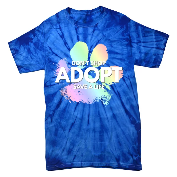 Don't Shop Adopt Dog Cat Rescue Kind Animal Rights Lover Great Gift Tie-Dye T-Shirt