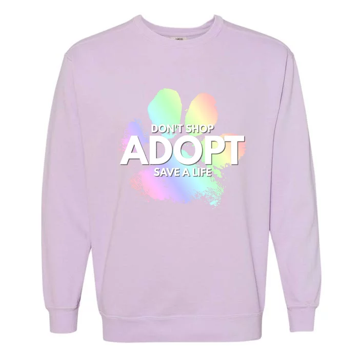 Don't Shop Adopt Dog Cat Rescue Kind Animal Rights Lover Great Gift Garment-Dyed Sweatshirt