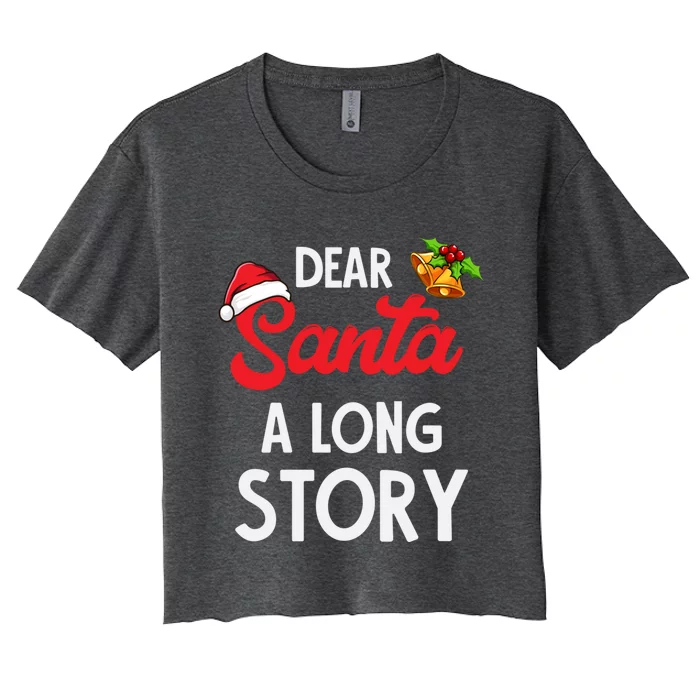 Dear Santa A Long Story Funny Gift Women's Crop Top Tee