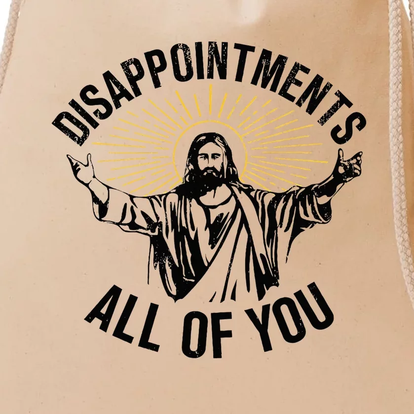 Disappointments Sarcastic All Of You Christian Jesus Drawstring Bag