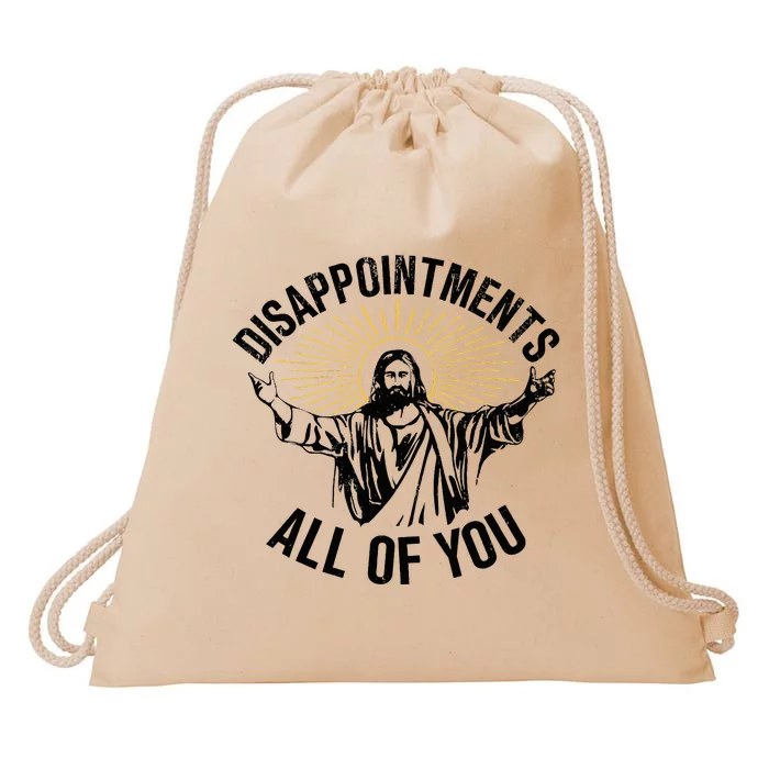 Disappointments Sarcastic All Of You Christian Jesus Drawstring Bag