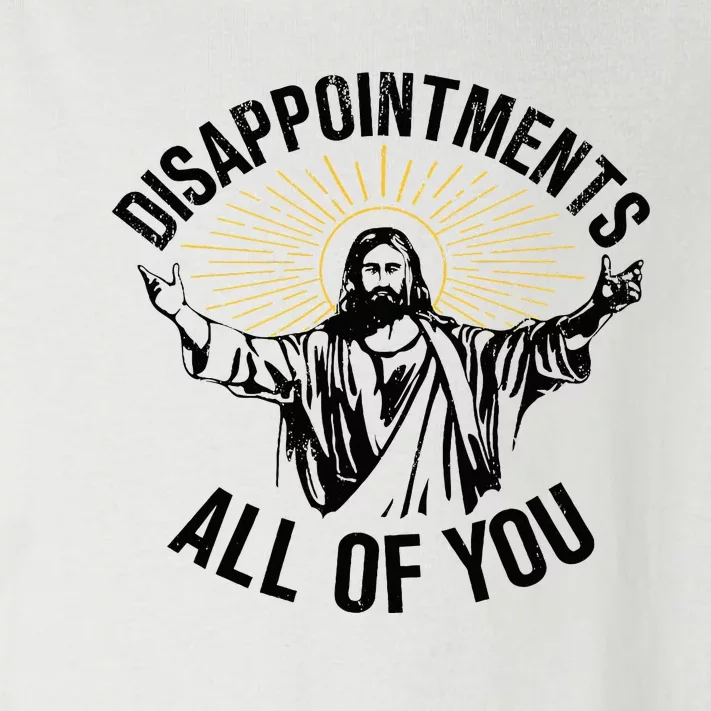 Disappointments Sarcastic All Of You Christian Jesus Toddler Long Sleeve Shirt