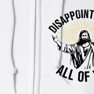 Disappointments Sarcastic All Of You Christian Jesus Full Zip Hoodie