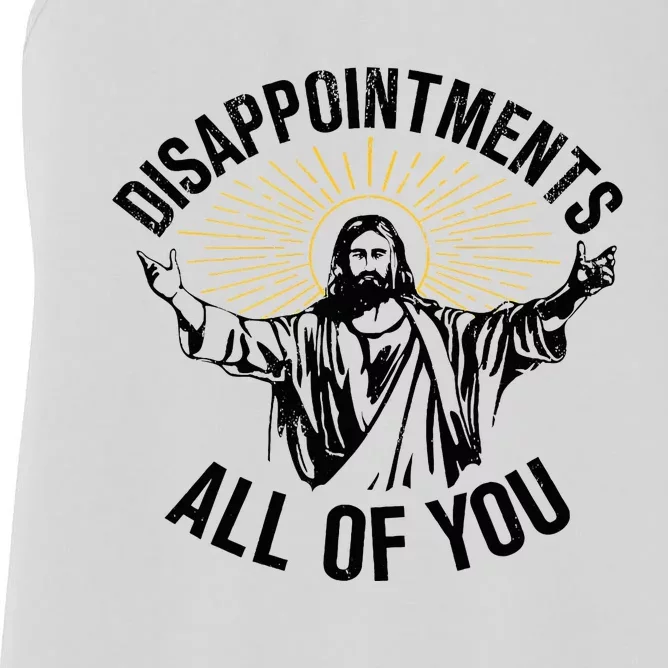 Disappointments Sarcastic All Of You Christian Jesus Women's Racerback Tank