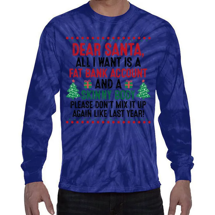 Dear Santa All I Want Is A Fat Bank Account And Skinny Body Tie-Dye Long Sleeve Shirt