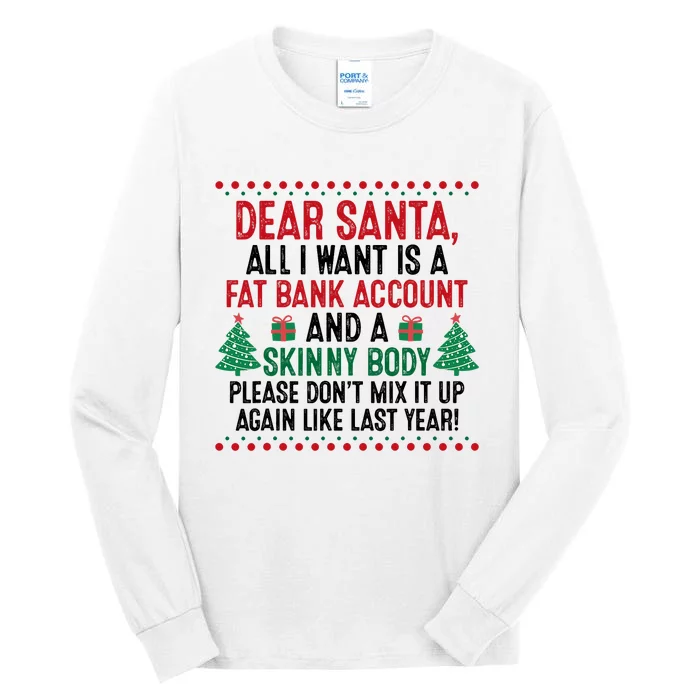 Dear Santa All I Want Is A Fat Bank Account And Skinny Body Tall Long Sleeve T-Shirt