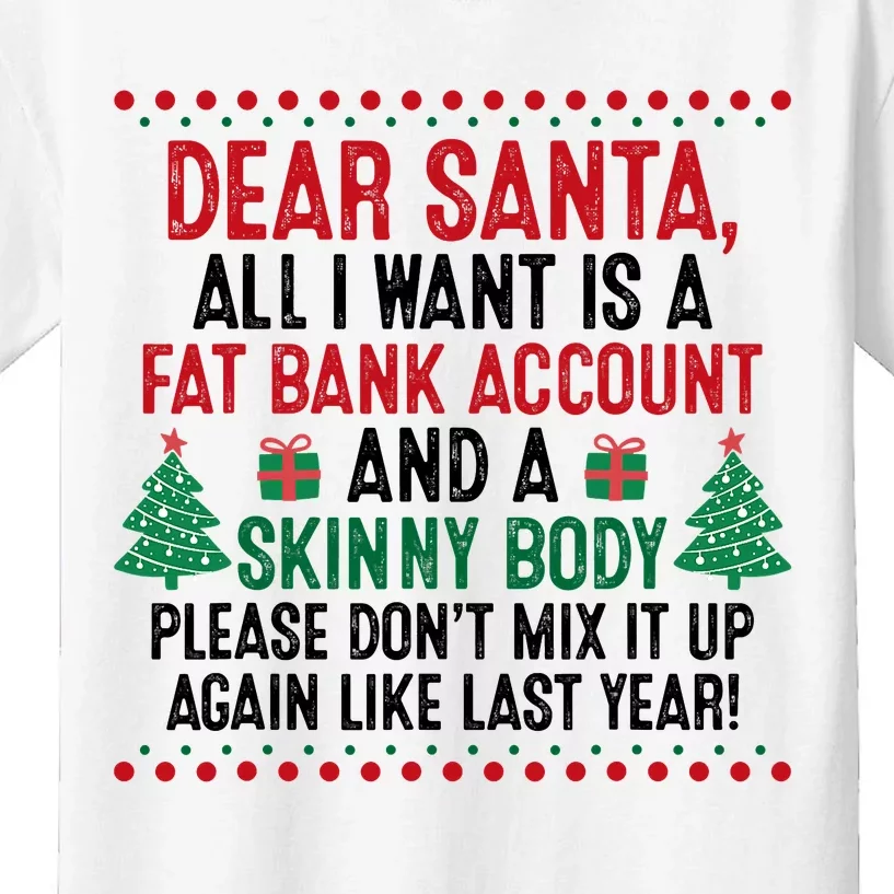 Dear Santa All I Want Is A Fat Bank Account And Skinny Body Kids T-Shirt