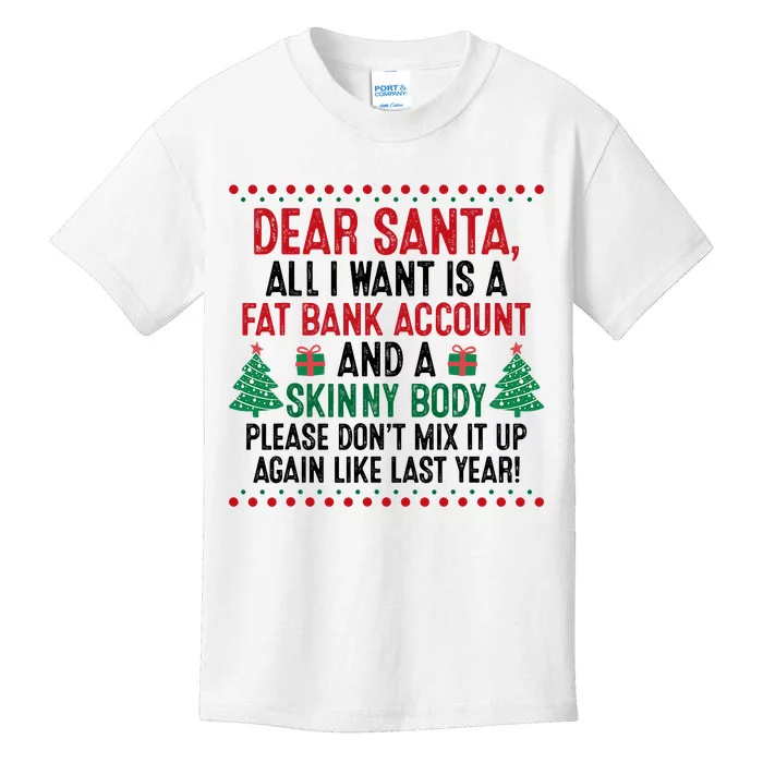 Dear Santa All I Want Is A Fat Bank Account And Skinny Body Kids T-Shirt