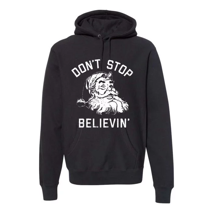 Don't Stop Believing Christmas Vintage Santa Winter Funny Premium Hoodie