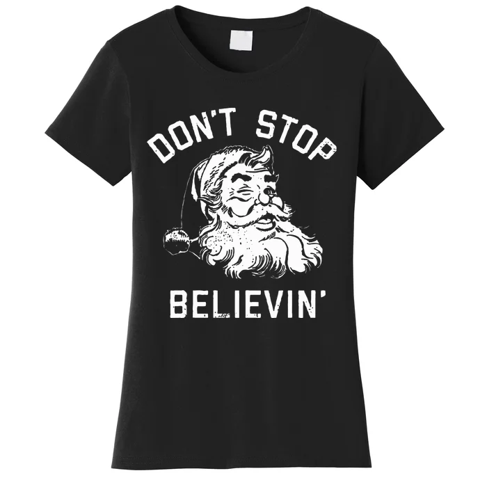 Don't Stop Believing Christmas Vintage Santa Winter Funny Women's T-Shirt