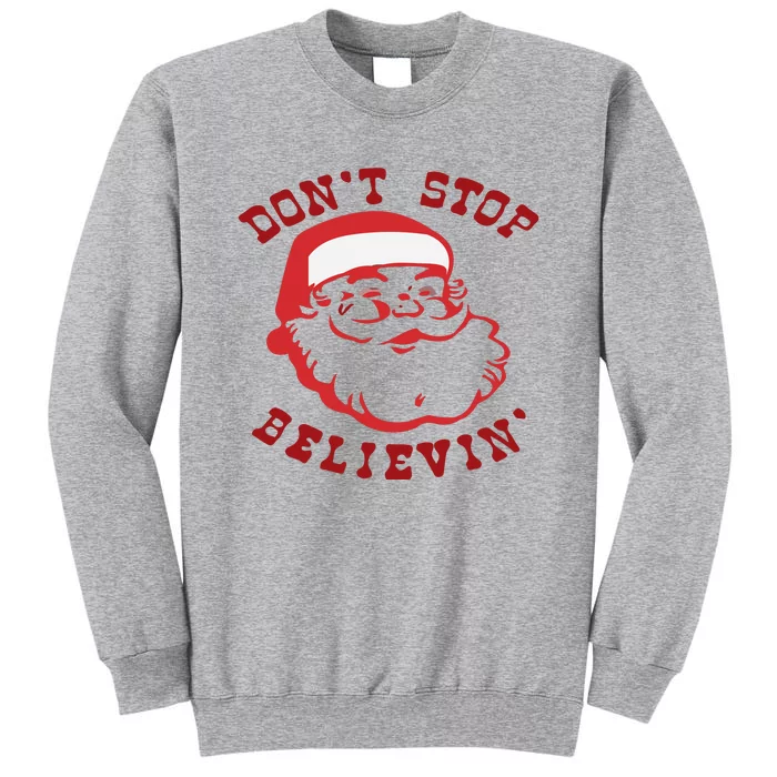 Don't Stop Believin Santa Christmas Gift Tall Sweatshirt