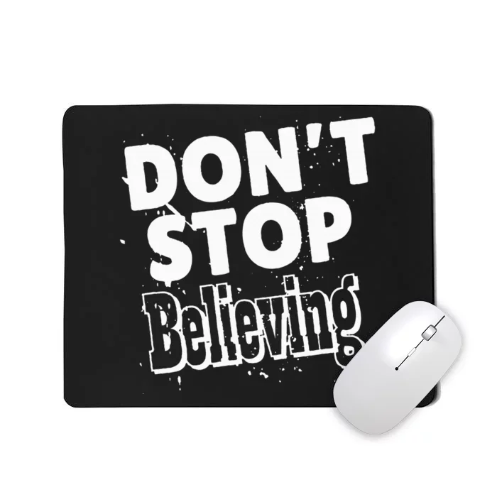 DonT Stop Believing Mousepad