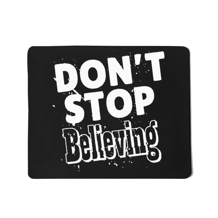 DonT Stop Believing Mousepad