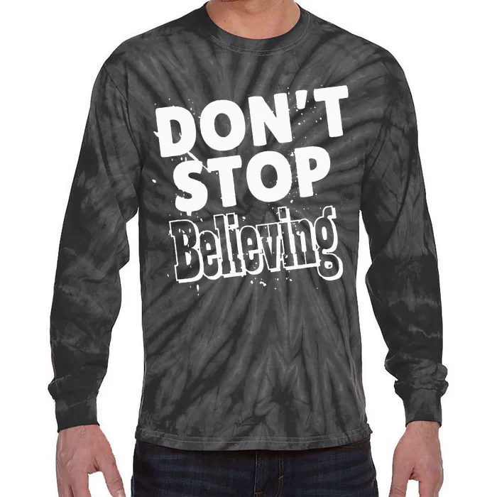 DonT Stop Believing Tie-Dye Long Sleeve Shirt