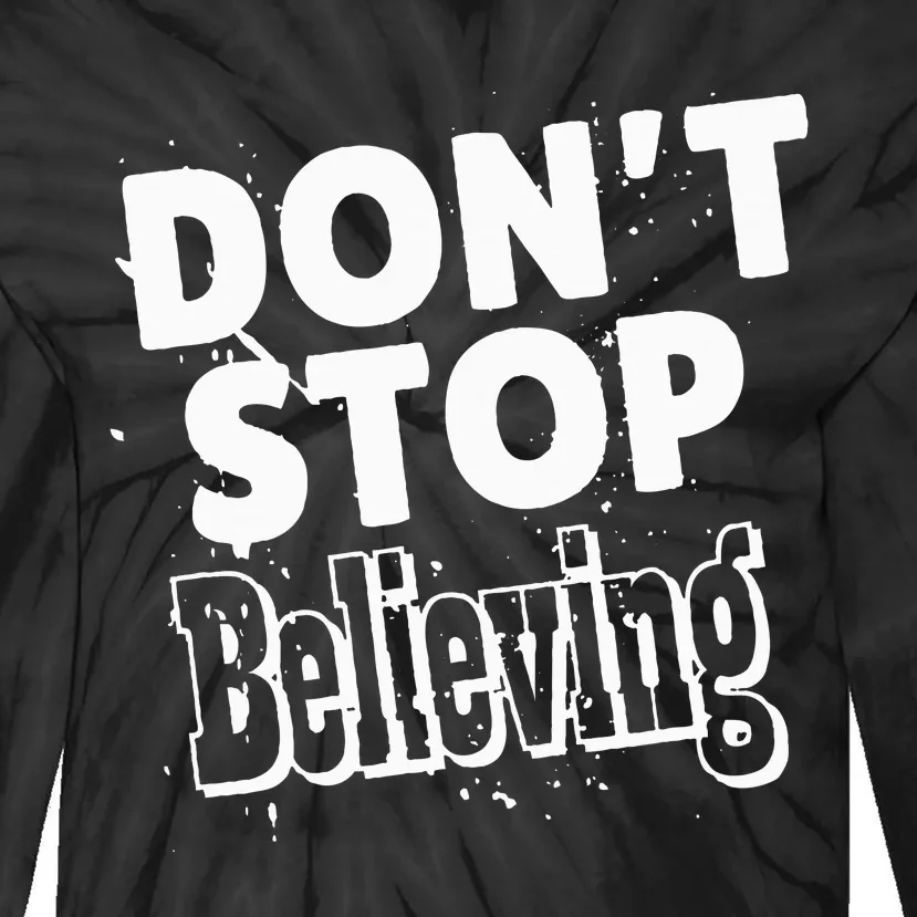 DonT Stop Believing Tie-Dye Long Sleeve Shirt