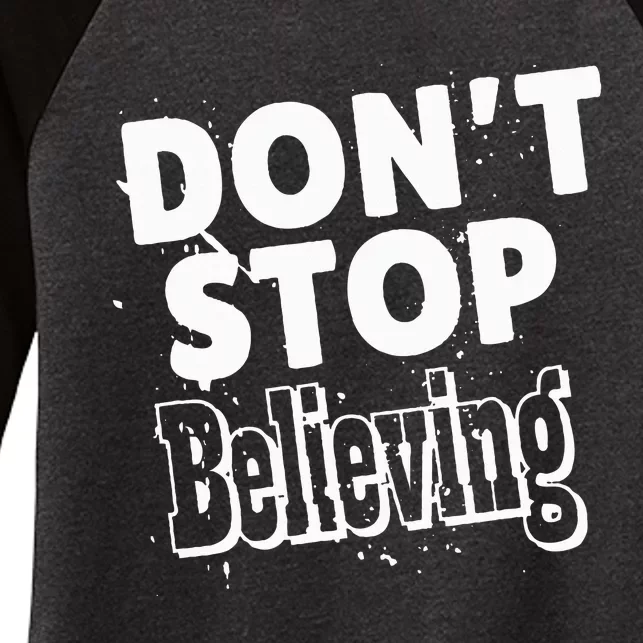 DonT Stop Believing Women's Tri-Blend 3/4-Sleeve Raglan Shirt