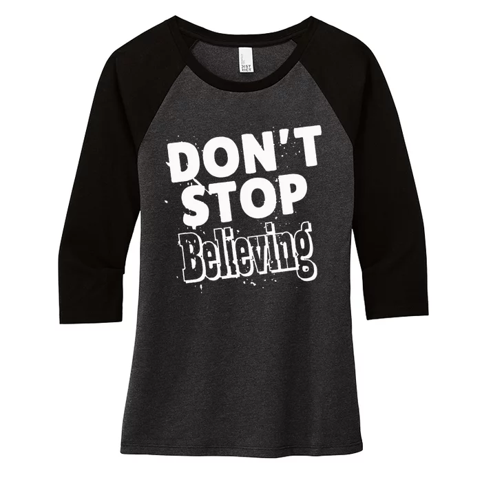 DonT Stop Believing Women's Tri-Blend 3/4-Sleeve Raglan Shirt