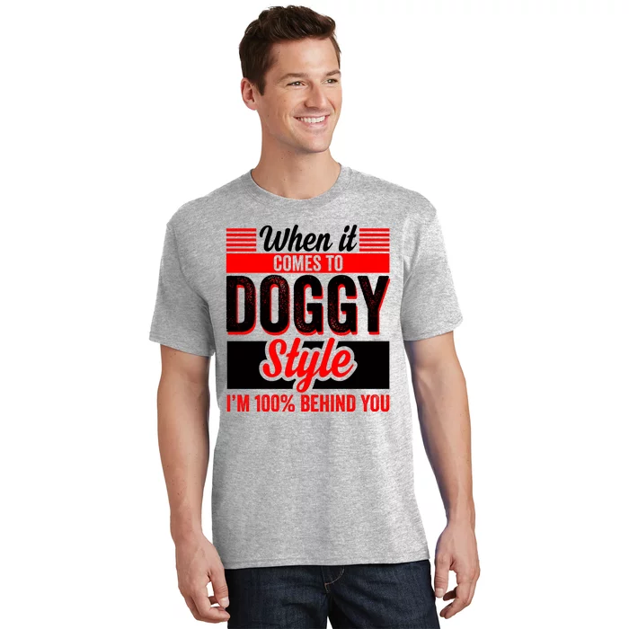 Doggy Style, Behind You 100% – Funny Sex Shirts, Party Sex Shirt, The Best Gag G T-Shirt