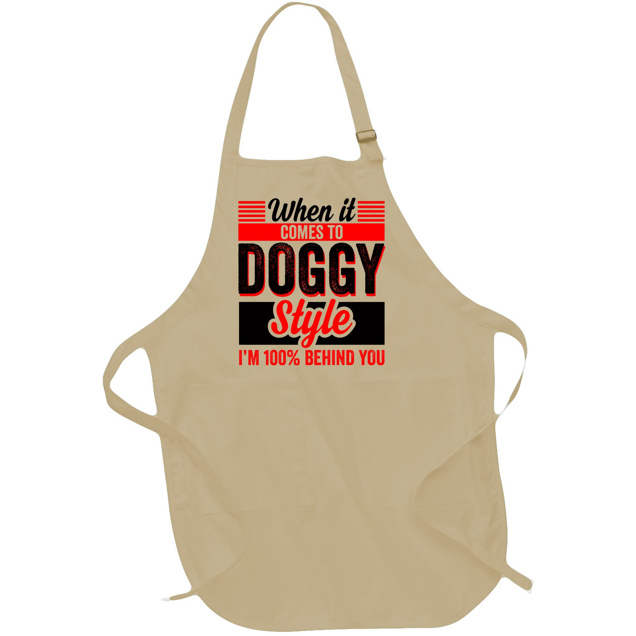 Doggy Style, Behind You 100% – Funny Sex Shirts, Party Sex Shirt, The Best  Gag G Full-Length Apron With Pocket | TeeShirtPalace