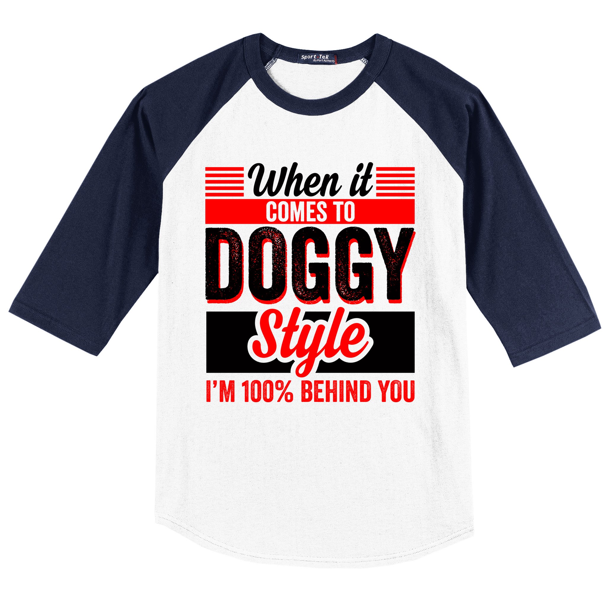 Doggy Style, Behind You 100% – Funny Sex Shirts, Party Sex Shirt, The Best  Gag G Baseball Sleeve Shirt | TeeShirtPalace