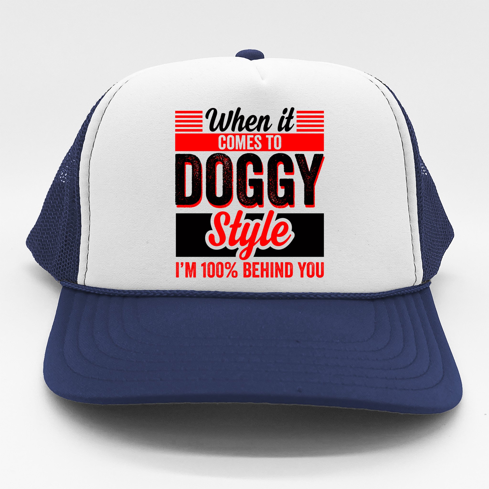 Doggy Style, Behind You 100% – Funny Sex Shirts, Party Sex Shirt, The Best  Gag G Trucker Hat | TeeShirtPalace