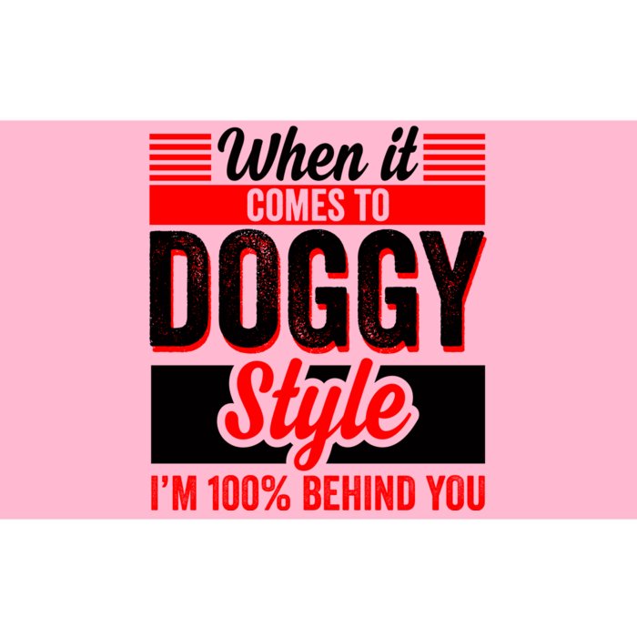 Doggy Style, Behind You 100% – Funny Sex Shirts, Party Sex Shirt, The Best Gag G Bumper Sticker