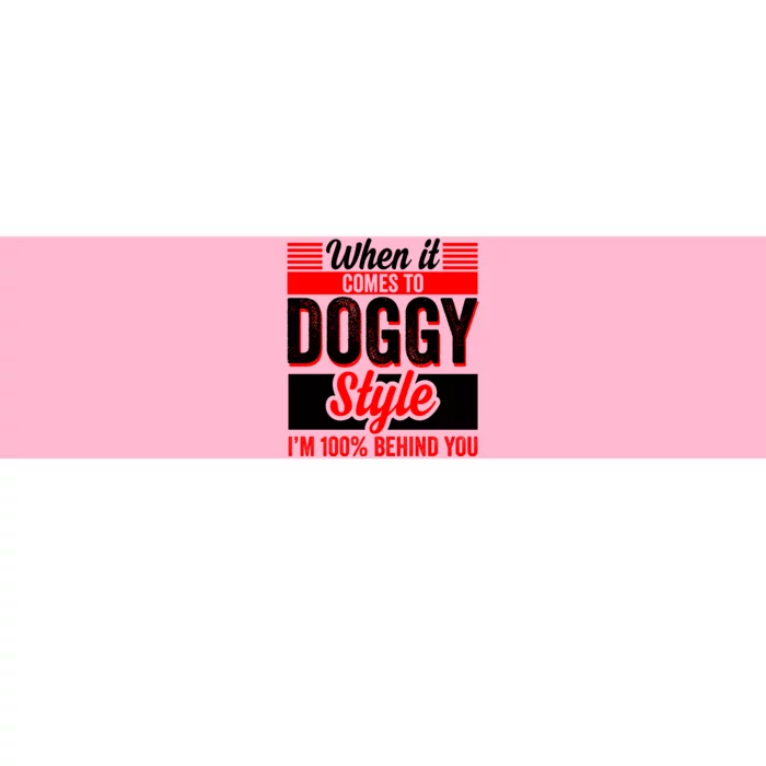 Doggy Style, Behind You 100% – Funny Sex Shirts, Party Sex Shirt, The Best Gag G Bumper Sticker