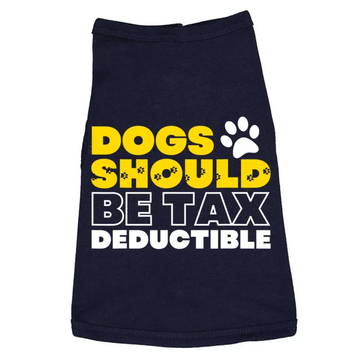 Dogs Should Be Tax Deductible Dog Lovers Pet Owner Doggie Tank