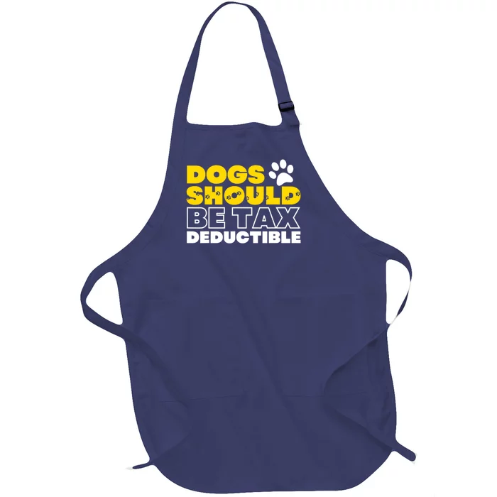 Dogs Should Be Tax Deductible Dog Lovers Pet Owner Full-Length Apron With Pocket