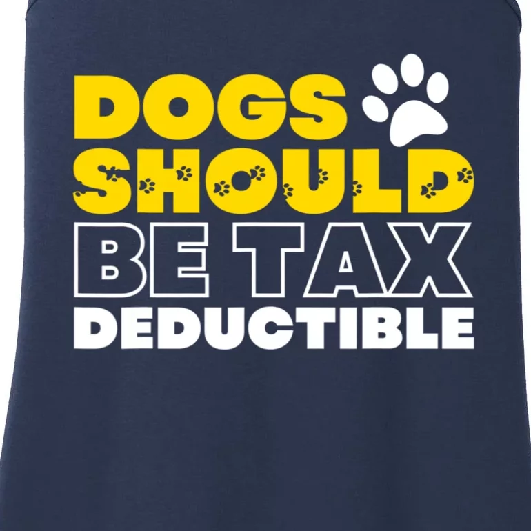 Dogs Should Be Tax Deductible Dog Lovers Pet Owner Ladies Essential Tank