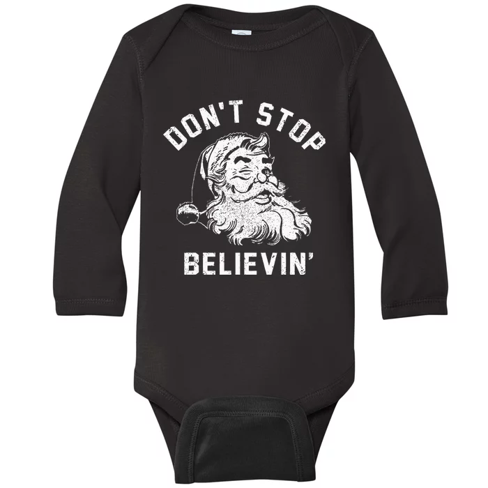 Don’t Stops Believing Funny Santa Xmas Vibe Christmas Lover Baby Long Sleeve Bodysuit