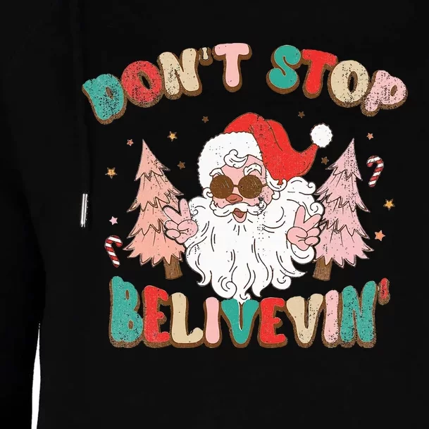 Don't Stop Believing Santa Claus Funny Christmas Xmas Saying Womens Funnel Neck Pullover Hood