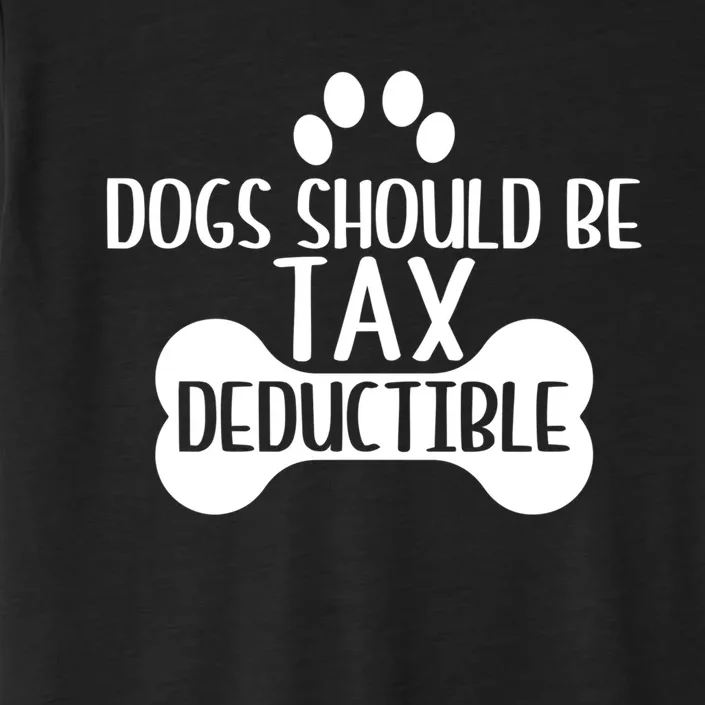 Dogs Should Be Tax Deductible Funny Dog Deductions Pet Owner ChromaSoft Performance T-Shirt